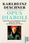 Deschner, Karlheinz - Opus Diaboli. Fünfzehn unversöhnliche Essays über die Arbeit im Weinberg des Herrn Deschner, Karlheinz - Opus Diaboli. Fünfzehn unversöhnliche Essays über die Arbeit im Weinberg des Herrn