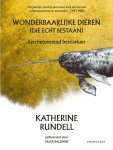 Katherine Rundell - Wonderbaarlijke dieren (die echt bestaan) Een betoverend bestiarium
