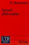 KUTSCHERA, F. VON - Sprachphilosophie. 2. völlig neu bearbeitete und erweiterte Auflage.