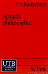 KUTSCHERA, F. VON - Sprachphilosophie. 2. völlig neu bearbeitete und erweiterte Auflage.
