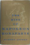 Robert Asprey - The Rise Of Napoleon Bonaparte
