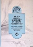 Brouwer, Frans (redactie) - Bachs 'Orgel-Büchlein' in nieuw perpectief Brouwer, Frans (redactie) - Bachs 'Orgel-Büchlein' in nieuw perpectief