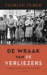 Florian Huber - De wraak van de verliezers - De opkomst van rechts-terrorisme in Duitsland