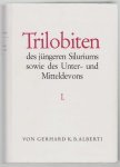Gerhard KB Alberti - Trilobiten des jungeren Siluriums sowie des Unter- und Mitteldevons / *1*Mit Beiträgen zur Silur-Devon-Stratigraphie einiger Gebiete Marokkos und Oberfrankens.