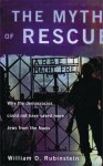 Rubinstein, William D. - Myth of Rescue / Why the Democracies Could Not Have Saved More Jews from the Nazis
