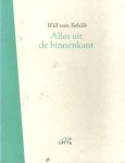 Sebille, Will van - Alles uit de binnenkant
