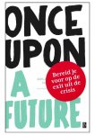 Leen Zevenbergen 89032, Ruud Veltenaar 197898 - Once Upon A Future Kies zelf je koers in de veranderende wereld