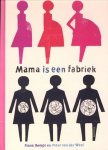 Rempt, Fiona / Weel, Fleur van der  Weel, F. van der - Mama is een fabriek