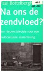 BOTTELBERGHS Paul - Na ons de zendvloed? Een nieuwe televisie voor een multiculturele samenleving.