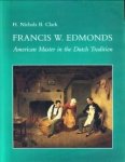 CLARK, H. NICHOLS B - Francis W Edmonds. American Master in the Dutch Tradition