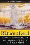 Claude Lecouteux - The Return of the Dead Ghosts, Ancestors, and the Transparent Veil of the Pagan Mind