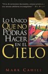 Mark Cahill - Lo Unico Que No Podras Hacer en el Cielo