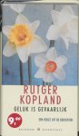 Rutger Kopland - Geluk is gevaarlijk