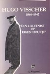 Dr. B.J. Wiegeraad - Wiegeraad, Dr. B.J.-Hugo Visscher 1864-1947 'Een Calvinist op eigen houtje'