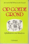 Bijl, Jan van der / Wilma van der Zwaard - Op goede grond - bijbelliederen voor kinderen