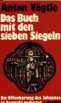 Vögtle, Anton - Das Buch mit den sieben Siegeln. Die Offenbarung des Johannes in Auswahl gedeutet