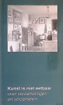 Gladiné, Pierre - Kunst is niet eetbaar: Over verzamelingen en verzamelen