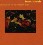 ISRAELS -  Veldpape, Elsbeth & Toos van Kooten: - Isaac Israels. Chroniquer van het vlietende leven.