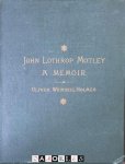 Oliver Wendell Holmes - John Lothrop Motley, a memoir