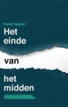Tabarki, Farid. - Het einde van het midden / wat een maatschappij van extremen betekent voor mens, bedrijf en politiek