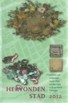 Alma, R.H. e.a. (red.) - Hervonden stad 2012. Jaarboek voor archeologie, bouwhistorie en restauratie in de gemeente Groningen