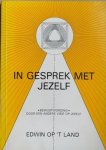 Land, Edwin op ‘t - IN GESPREK MET JEZELF.  Bewustwording door een andere visie op jezelf.