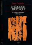 Laporte, Jean - Théologie liturgique de Philon d'Alexandrie et d'Origène