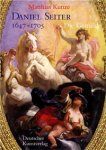 SEITER -  Kunze, Matthias: - Daniel Seiter 1647-1705. Die Gemälde.