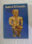 BRAY, WARWICK - Gold of El Dorado : from the exhibition Gold of ElDorado, the heritage of Colombia