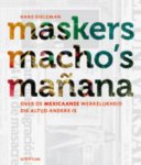 H. Dieleman - Maskers, macho's en mañana over de Mexicaanse werkelijkheid die altijd anders is