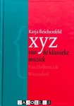 Katja Reichenfeld - XYZ van de klassieke muziek