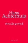 Hans Achterhuis - Met alle geweld een filosofische zoektocht