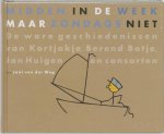 Jant van Der Weg 236059 - Midden in de week maar zondags niet De ware geschiedenissen van Kortjakje, Berend Botje, Jan Huigen en consorten