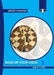 Artur Yusupov - Build Up Your Chess 2