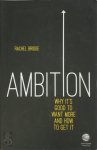 Rachel Bridge 190273 - Ambition: Why It's Good to Want More and How to Get It