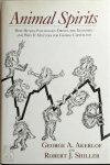 George A. Akerlof - Animal Spirits - How Human Psychology Drives the Economy, and Why It Matters for Global Capitalism How Human Psychology Drives the Economy, and Why It Matters for Global Capitalism