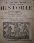 Unknown - De Vrouwe Peêrle, ofte Dryvoudige Historie van Helena de Verduldige, Griseldis de Zachtmoedige, Florentina de Getrouwe, Alle dry aenzienlyk in veéle deugden, maer meest in leydzaemheyd, die zy in tegenspoed, overlast, en beproevingen getoond h...