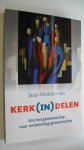 Modderman Jaap - Kerk (in) delen / van leergemeenschap tot ontmoetingsgemeenschap