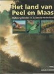 BOSSENBROEK, PHLIP...EN ANDEREN - Het land van Peel en Maas. Natuurgebieden in Zuidoost-Nederland