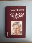 Rubens, Bernice - Van de dode niets dan goeds