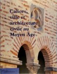 Maurice Scellès - Cahors, ville et architecture civile au Moyen Age (XIIe-XIVe siècles)  Cahiers du Patrimoine