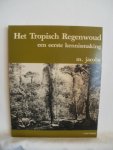 Jacobs, dr. M. - Het Tropische Regenwoud een eerste kennismaking