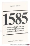 Gerven, Jan Van. - 1585. Het verre begin van een onnatuurlijke scheiding doorheen het Zuiden. Gerven, Jan Van. - 1585. Het verre begin van een onnatuurlijke scheiding doorheen het Zuiden.