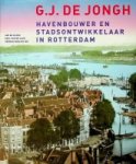 Klerk, L. e.a. - G.J. de Jongh, Havenbouwer en stadsontwikkelaar in Rotterdam