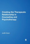 Green, Judith A. - Creating The Therapeutic Relationship In Counselling And Psychotherapy