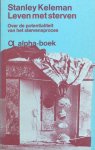 Keleman, Stanley - Leven met sterven; over de potentialiteit van het stervensproces
