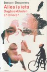 Brouwers, Jeroen - Alles is iets. Dagboekbladen en brieven. Feuilletons. Lente 1998.