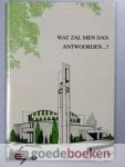 Roos, G. - Wat zal men dan antwoorden...? --- Facetten uit de geschiedenis van de Gereformeerde Gemeente te Apeldoorn