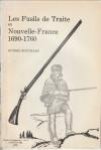 BOUCHARD, RUSSEL - Les fusils de traite en Nouvelle-France 1690 - 1760