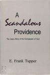 E. Frank Tupper - A Scandalous Providence The Jesus Story of the Compassion of God